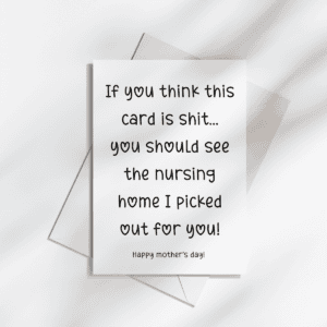 Funny Mothers Day Card Printable - If You Think This Card Is Sh*t