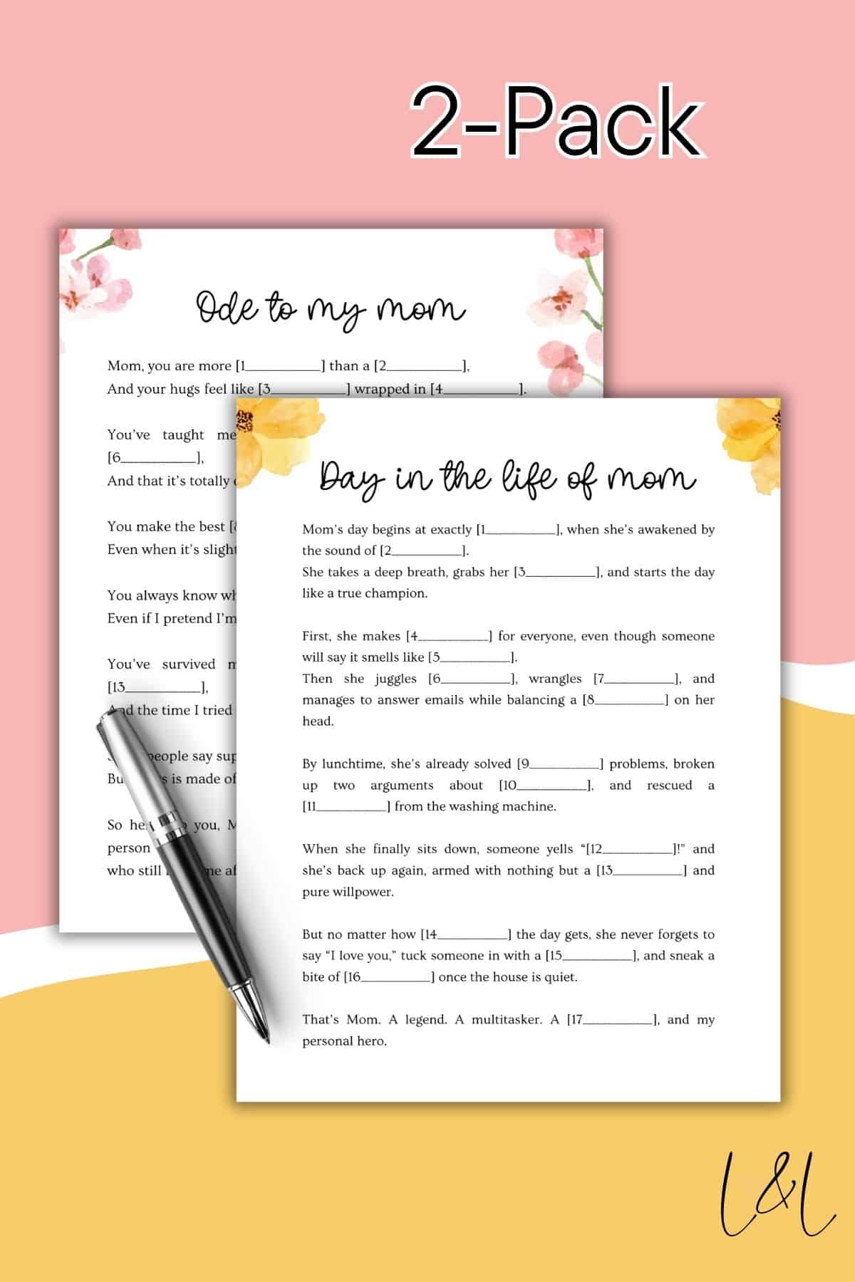 Mother’s Day Mad Libs Pack: Two printable fill-in-the-blank poems, Ode to My Mom and Day in the Life of Mom, featuring floral borders. 2-Pack appears at the top; a pen sits beside the pages.