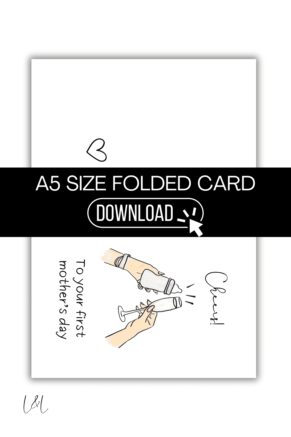 A minimalist First Mothers Day Card design featuring two hands toasting with champagne glasses, the words To your first mothers day, a small heart, and Cheers! A black banner says A5 SIZE FOLDED CARD DOWNLOAD.