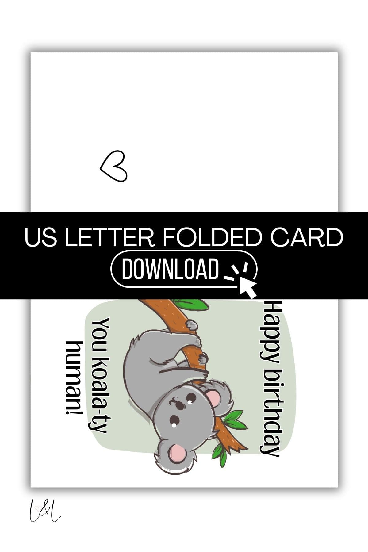 A birthday card featuring a cute koala hanging from a tree branch with the text Happy birthday and You koala-ty human! on a white background. A small heart is above the design. Great as a New Home Printable Card, too!.