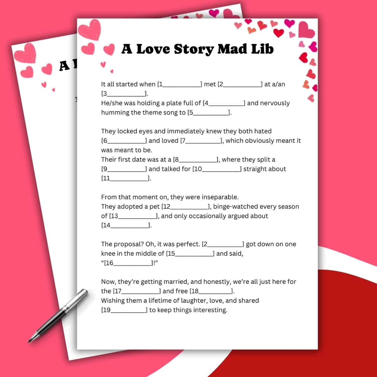 Two sheets of a love-themed Mad Lib titled A Love Story Mad Lib with fill-in-the-blank spaces, heart decorations at the top, and a pen resting beside the papers on a pink and red background—perfect for your next Mad Lib game night.