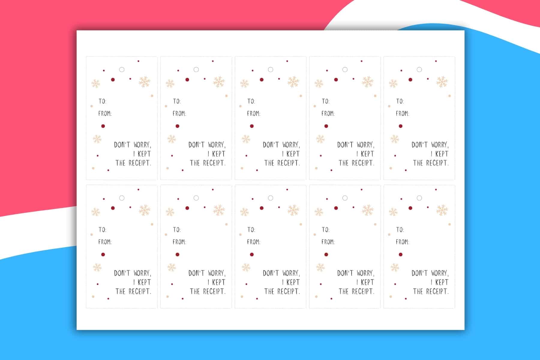 A sheet of twelve festive Gift Tags featuring TO:, FROM:, and the phrase DONT WORRY, I KEPT THE RECEIPT. Each tag is decorated with red dots, beige snowflakes, and set against pink, blue, and white backgrounds.