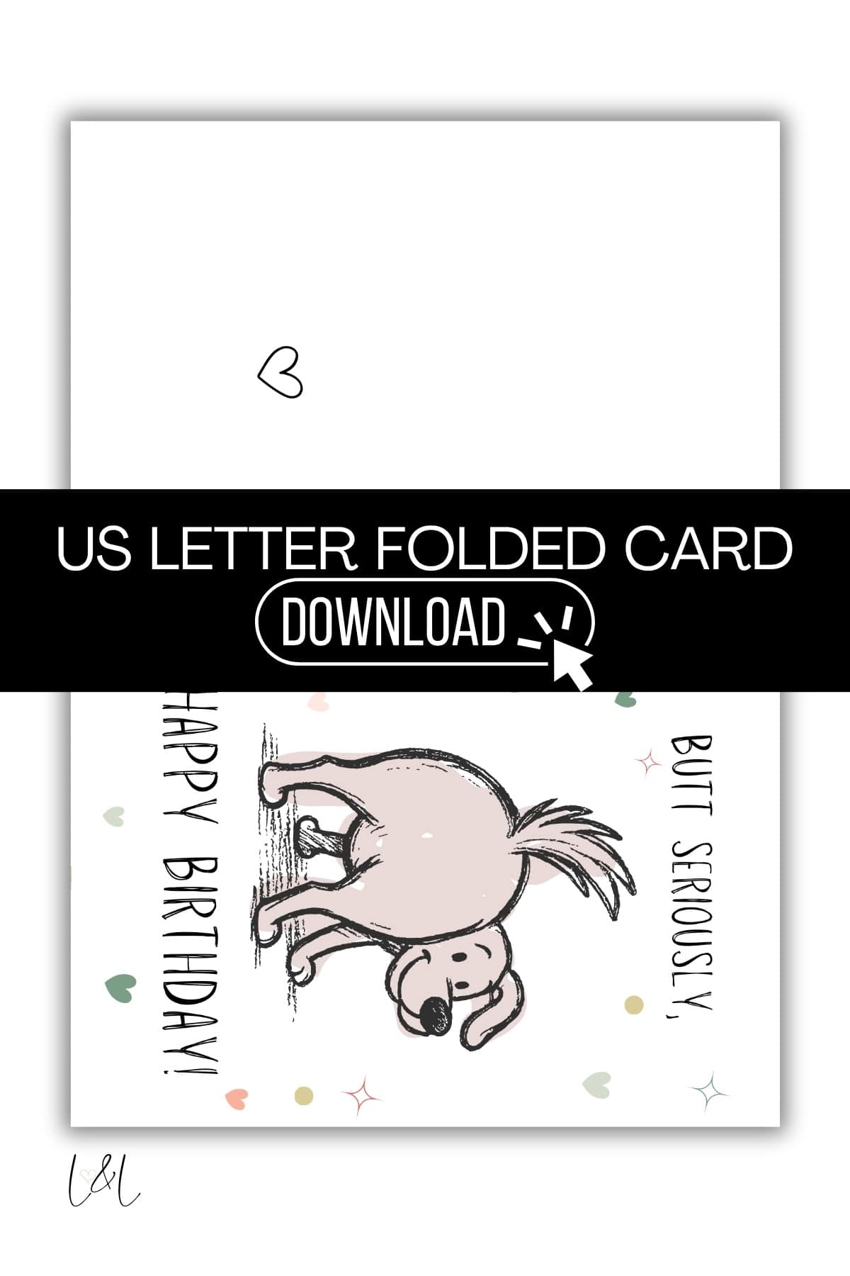 A humorous birthday card featuring a cartoon dog showing its backside, surrounded by colorful confetti and the text “HAPPY BIRTHDAY! BUT SERIOUSLY.” A black banner reads US LETTER FOLDED CARD DOWNLOAD.