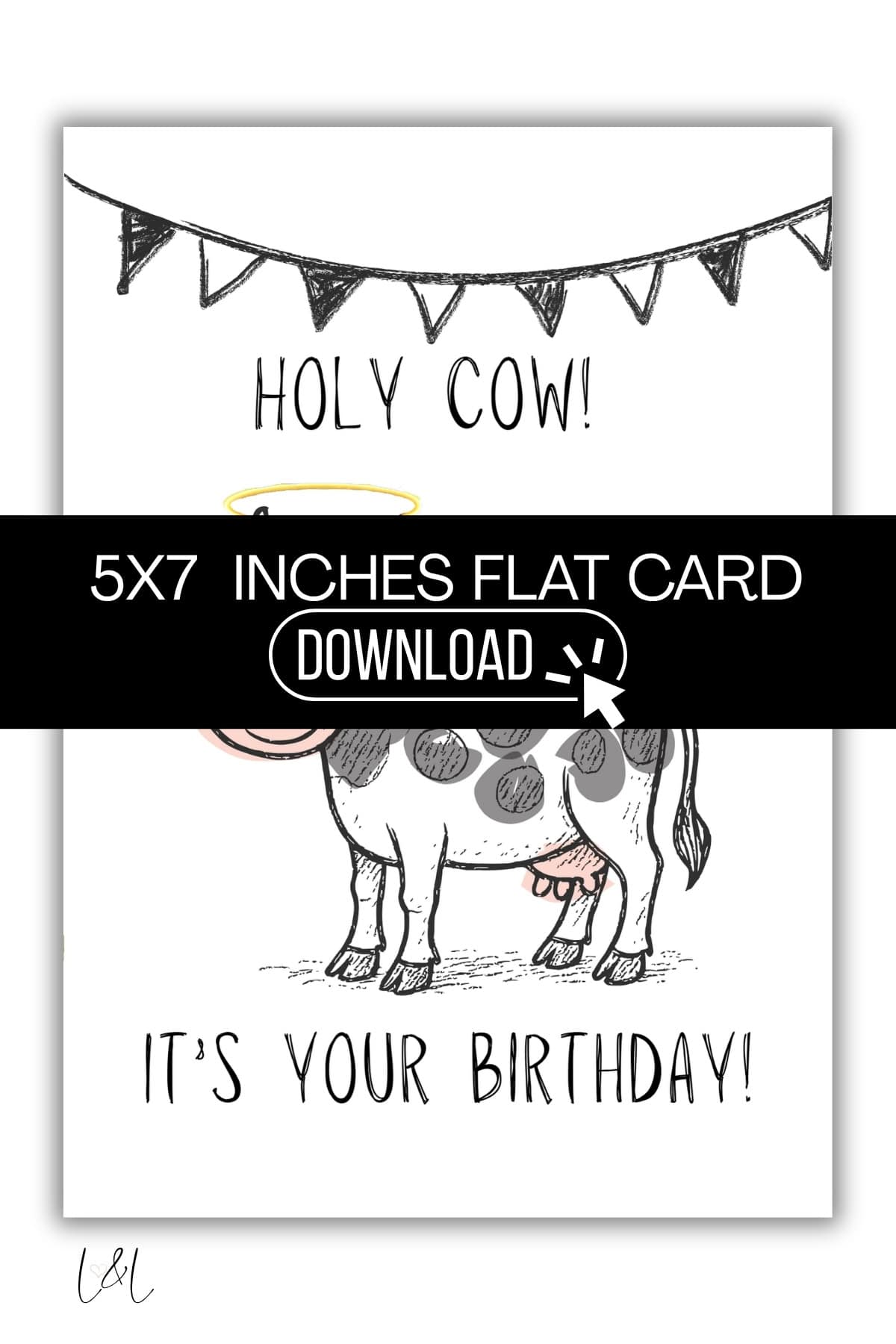 A birthday card features a cartoon cow with a halo, a bunting banner above, and the text “HOLY COW! IT’S YOUR BIRTHDAY!” A large black banner overlays the center, reading “5x7 INCHES FLAT CARD DOWNLOAD.”.