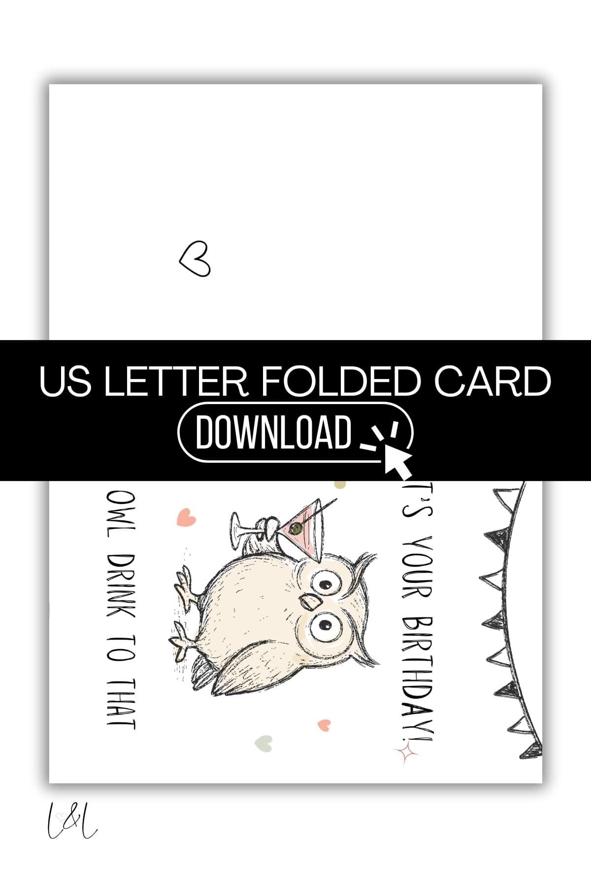 A printable birthday card featuring a cute owl holding a drink, with the text “Owl drink to that! It’s your birthday.” There are small hearts and a hand-drawn border. A black banner says, “US LETTER FOLDED CARD DOWNLOAD.”.